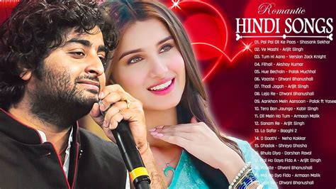New Hindi Hits Songs Arijit Singh Atif Aslam Neha Kakkar Top Bollywood Romantic Love