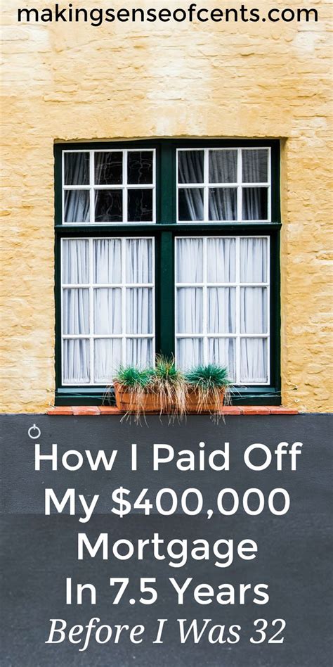 How I Paid Off My 400000 Mortgage In 75 Years Before I Was 32