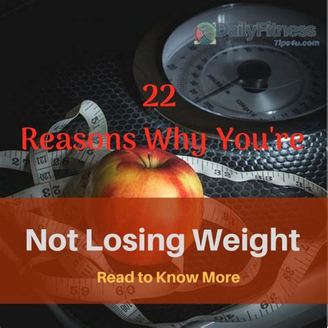 22 Reasons Why Youre Not Losing Weight