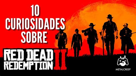 10 Curiosidades Sobre Red Dead Redemption 2 Youtube