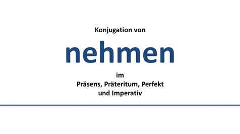 Nehmen يأخذ To Take Konjugation Deutscher Verbenconjugation Of