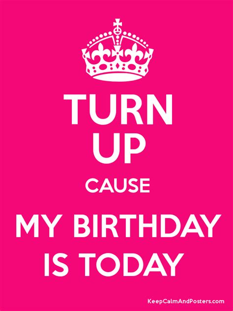 My Birthday Is Today Keep Calm And My Birthday Is Today Poster Its