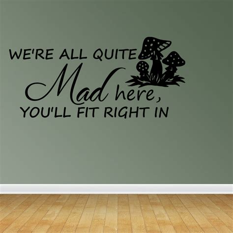 Wall Decal Quote Were All Quite Mad Here Youll Fit Right In Mad
