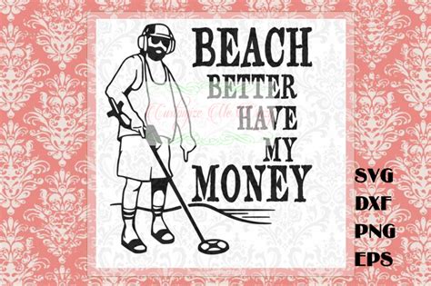 We did not find results for: Beach Better Have My Money By Customize Me Crazy | TheHungryJPEG.com