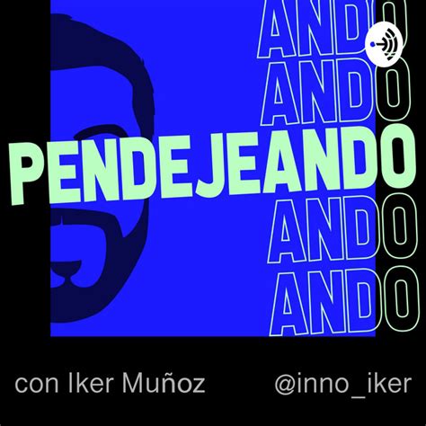 Pendejeando Ando Podcast On Spotify