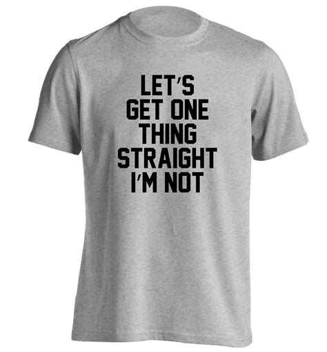 Let S Get One Thing Straight I M Not T Shirt Funny Lgbt Gay Pride Lesbian Transexual Same Sex