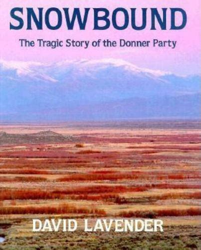 snowbound the tragic story of the donner party by david g lavender 1996 hardcover teacher