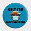 Only You Can Prevent Covid  19 Pin TeePublic