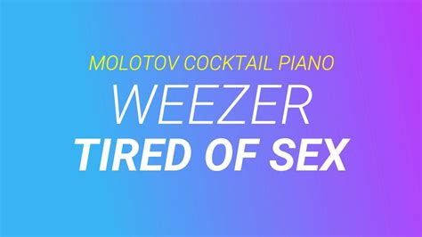 Tired Of Sex ⬥ Weezer 🎹 Cover By Molotov Cocktail Piano Youtube