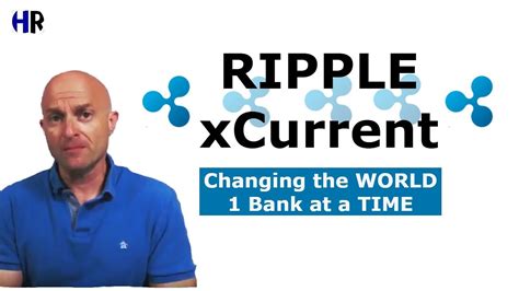 Ripple Xcurrent Ripple Changing The World 1 Bank At A Time Youtube