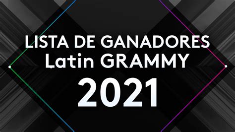 ganadores de latin grammy 2021 la lista completa con todos los premios latin grammy univision