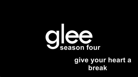 Glee Give Your Heart A Break Youtube
