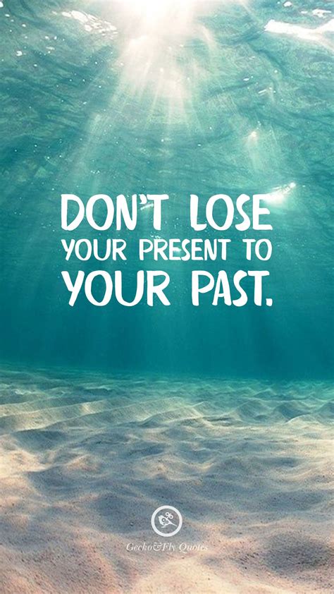 Dont Lose Your Present To Your Past Hd Wallpaper Quotes