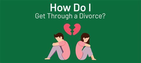 how do i get through a divorce survive divorce