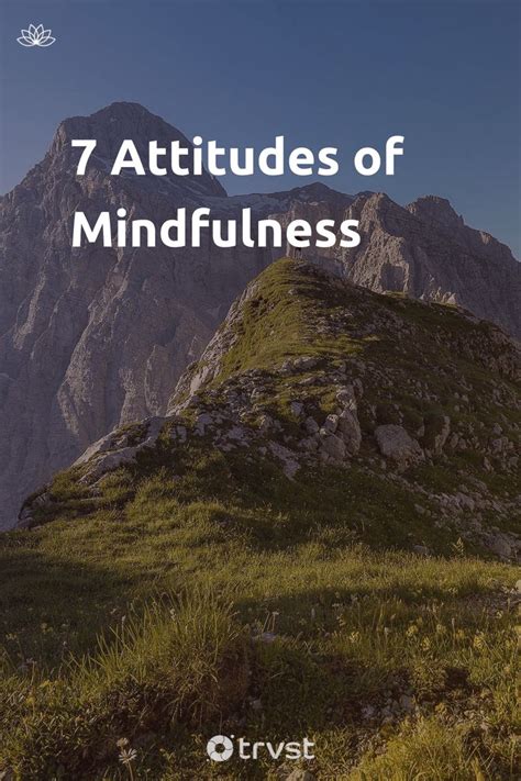 7 Attitudes Of Mindfulness For Mindful Living To Explore How To