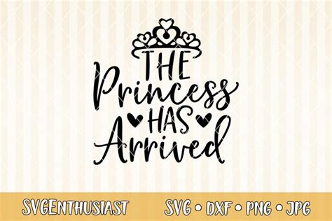 306 The Princess Has Arrived Svg Svg Png Eps Dxf File Free Svg Cut