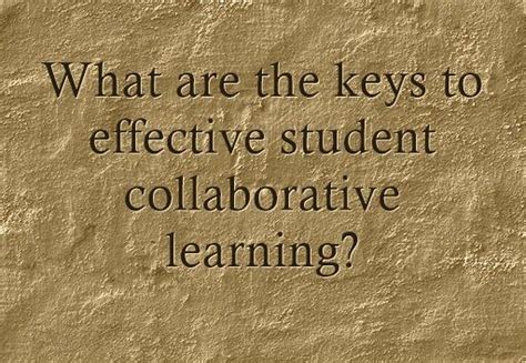 What Are The Keys To Effective Student Collaborative Learning Opinion