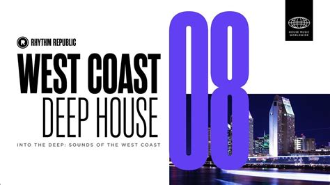 Deep House Mix West Coast Deep House Vol 8 Youtube