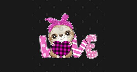 Sloth Love Holding Heart Valentines Day Cute Animal Lover Sloth Lover