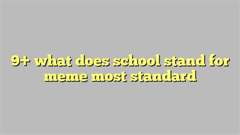9 What Does School Stand For Meme Most Standard Công Lý And Pháp Luật