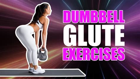 8 Best Dumbbell Glute Exercises For Stronger Glutes