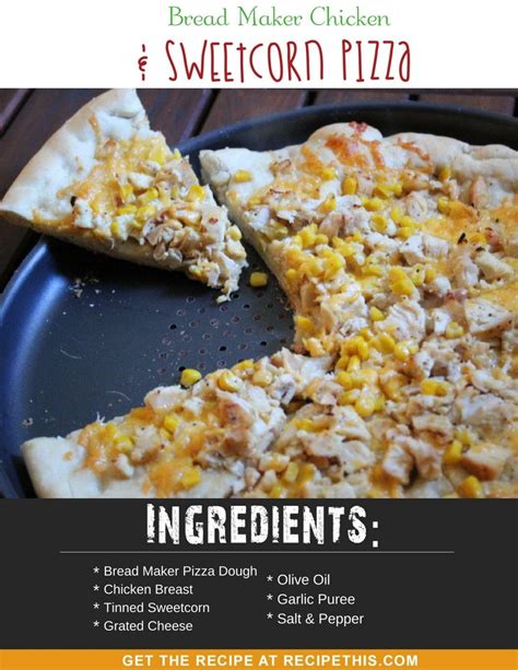 Recipe This Bread Maker Chicken Sweetcorn Pizza
