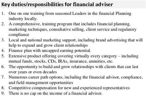 The financial manager's responsibilities include financial planning, investing (spending money), and financing (raising money). Financial adviser job description