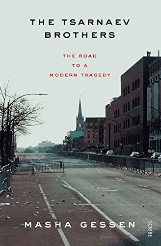 The Tsarnaev Brothers The Road To A Modern Tragedy By Masha Gessen Goodreads