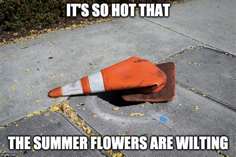 It S Too Hot Outside Meme