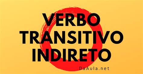 Língua Portuguesa O Que é Verbo Transitivo Indireto Da Aula