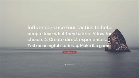 Kerry Patterson Quote Influencers Use Four Tactics To Help People