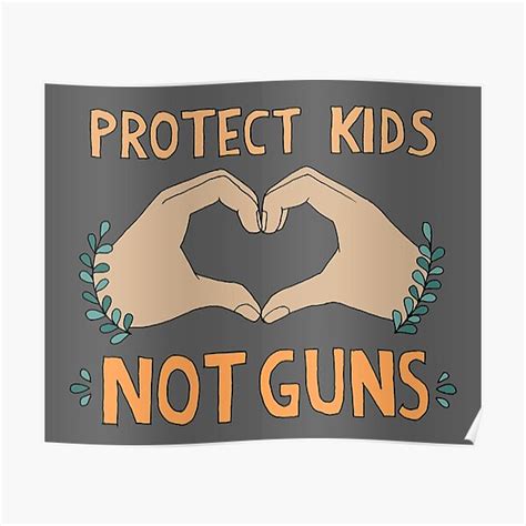 Protect Kids Not Guns Poster For Sale By Jojonatbaker Redbubble
