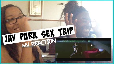 jay park sex trip mv reaction kdorks youtube