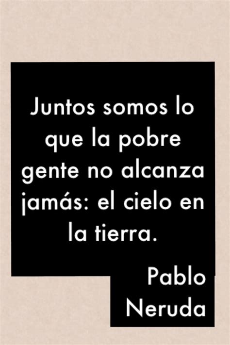 17 Best Images About Pablo Neruda On Pinterest Literatura Te Amo And