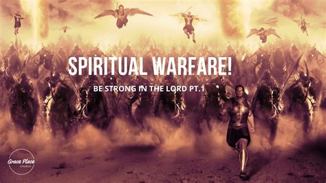 Spiritual Warfare Be Strong In The Lord Pt1 Grace Place Church