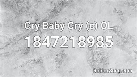 Cry Baby Cry C Ol Roblox Id Roblox Music Codes
