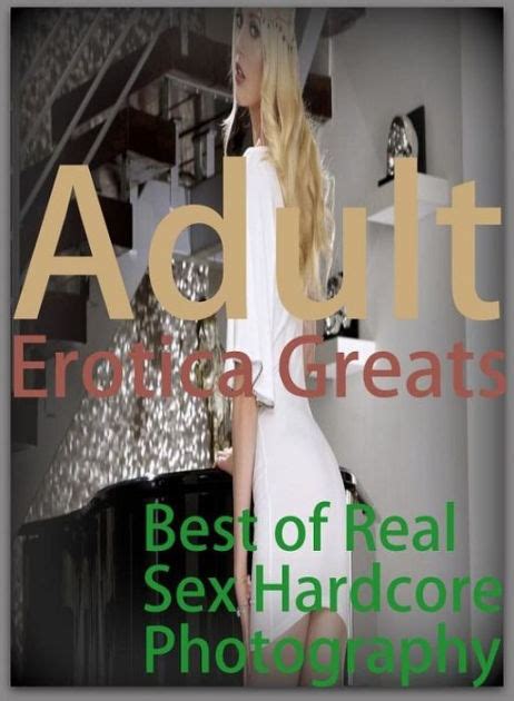 adult erotica greats best of real sex hardcore photography erotic