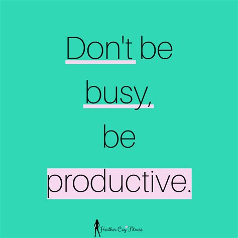 Productivity Not Busy Work Heather Coy Fitness Productivity