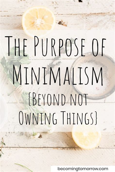 The Purpose Of Minimalism Becoming Tomorrow Organize Declutter Tips