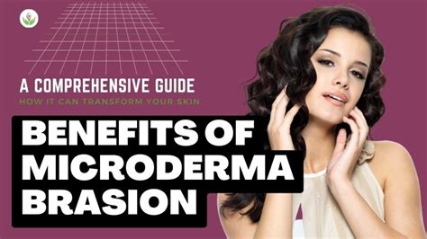 Benefits Of Microdermabrasion A Comprehensive Guide Care Well