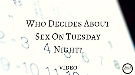 who decides about sex on tuesday night [video] — love and respect