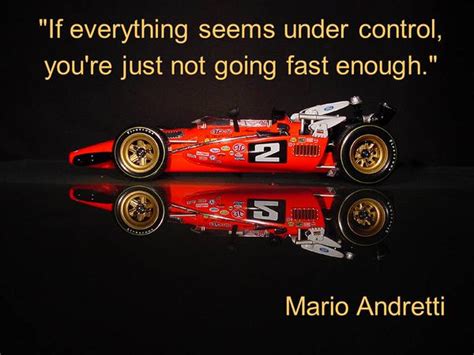 If Everything Seems Under Control Your Mario Andretti Control Quote