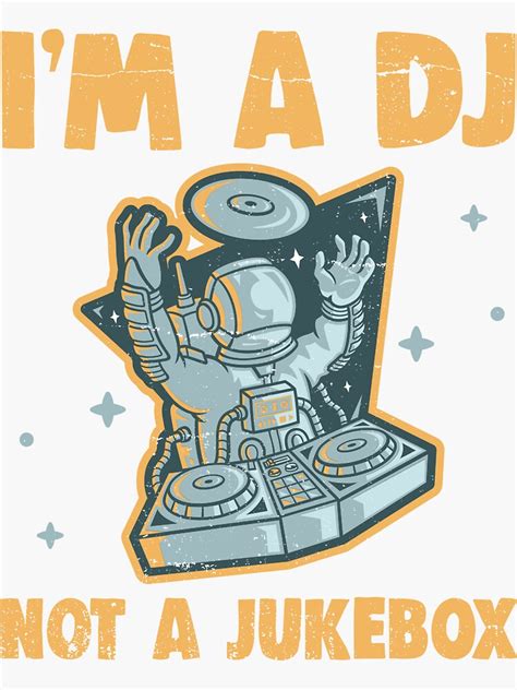 I M A Dj Not A Jukebox Funny Deejay No Requests Sticker By T Junkie Redbubble