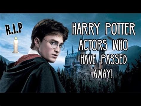 Harry Potter Actors Who Have Passed Away Youtube