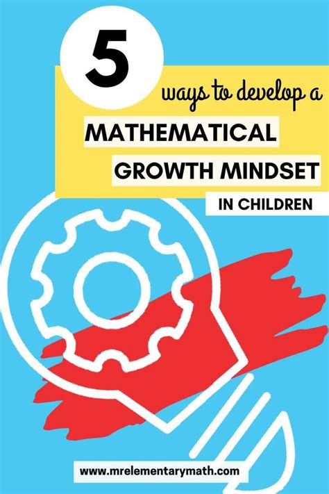 5 Simple Ways To Develop A Mathematical Growth Mindset Video Growth