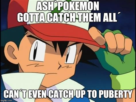Ash Catchem All Pokemon Memes And S Imgflip
