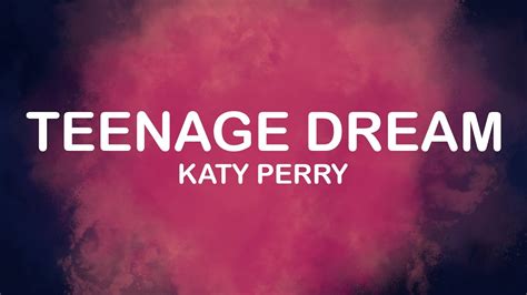 Katy Perry Teenage Dream Lyrics Lyric Video Youtube Music