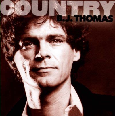 He logged 26 hits, including two no. Country: B.J. Thomas - B.J. Thomas | Songs, Reviews ...