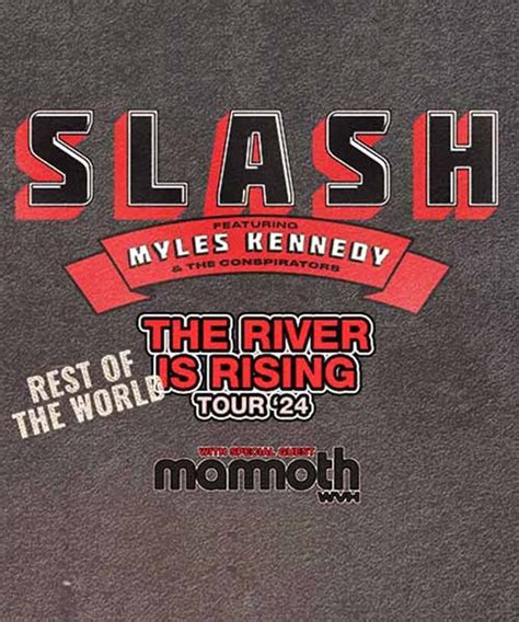 The River Is Rising Rest Of The World Tour 24 Slashmyley Kennedy