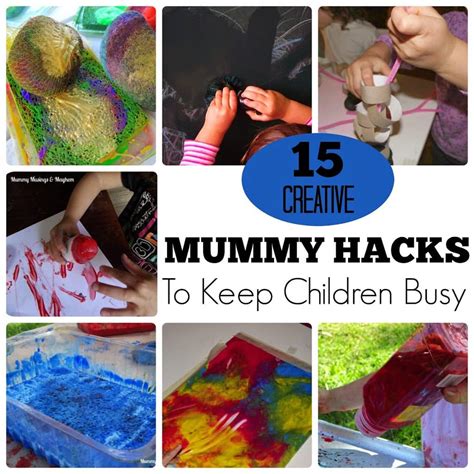 How to keep a mummy. 15 Creative Mummy Hacks to keep children entertained! - The Empowered Educator